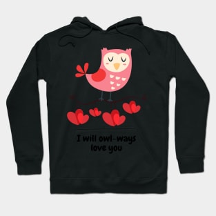 I Will Owl-ways Love You Hoodie